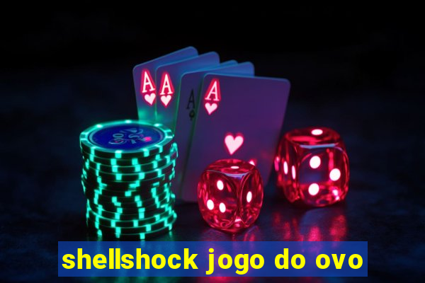 shellshock jogo do ovo